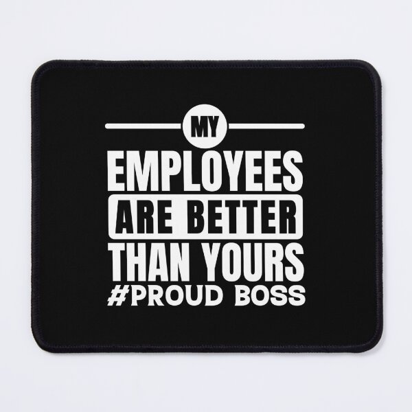 Item preview, My Employees Are Better Than Yours Employee Appreciation designed and sold by GravitiTees.
