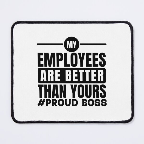 Item preview, My Employees Are Better Than Yours Funny Employee Appreciation designed and sold by GravitiTees.