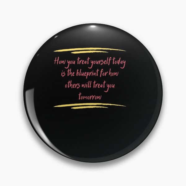 Item preview, How you treat yourself today is the blueprint for how others will treat you tomorrow designed and sold by Boleirov.