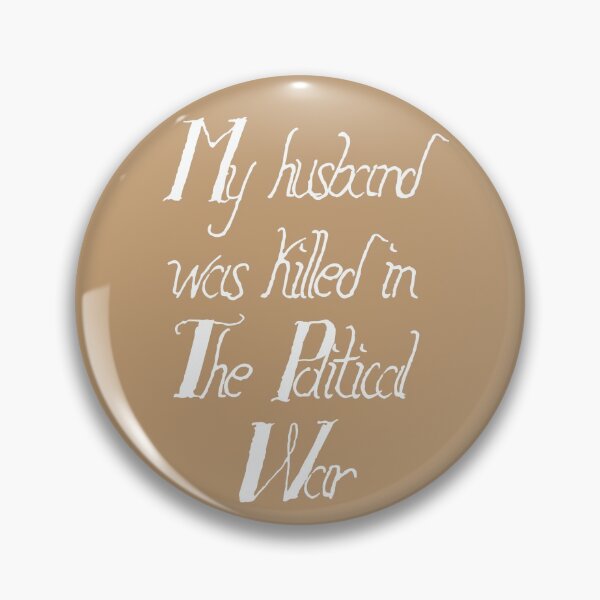 Item preview, My Husband was Killed in the Political War designed and sold by rathlora.