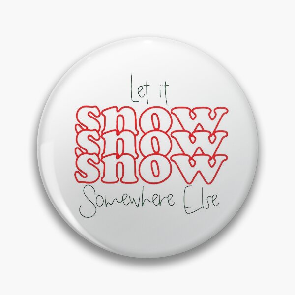 Item preview, Let it snow somewhere else Merry Christmas watch christmas movies Happy Christmas Happy Holiday Pumpkin halloween Gift Premium Apparel Funny Holiday Xmas designed and sold by DesignByHeartUK.
