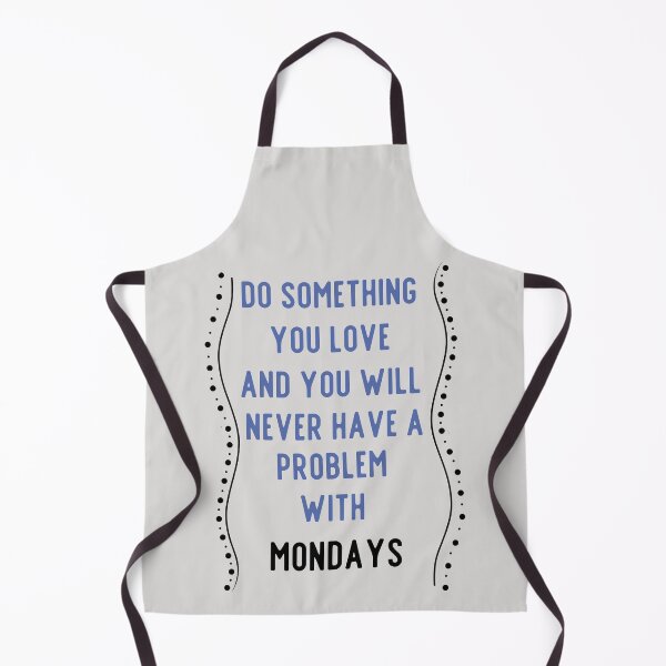 Item preview, Do something you love and you will never have a problem with Mondays designed and sold by Boleirov.