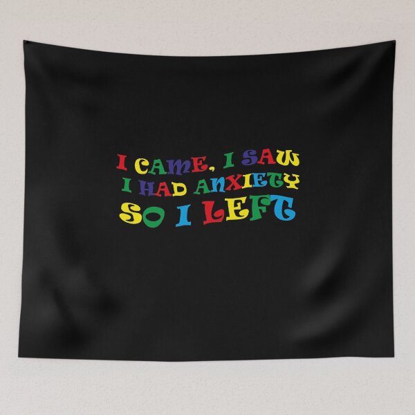 Item preview,  I Came. I Saw. I Had Anxiety. So I Left designed and sold by Profashionall.