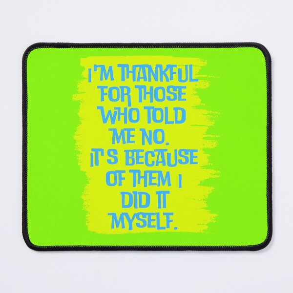 Item preview, I'm thankful for those who told me no It's because of them I did it myself designed and sold by Boleirov.
