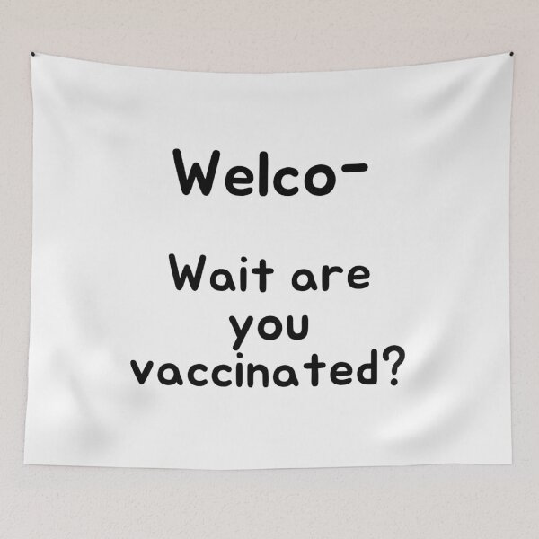 Item preview, Welco-  Wait are you vaccinated? designed and sold by Giovanni's  Brown Quotes.