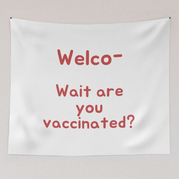 Item preview, Welco-  Wait are you vaccinated?  designed and sold by Giovanni's  Brown Quotes.