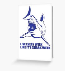 LIVE EVERY WEEK LIKE SHARK WEEK FUNNY SUPER SOFT TSHIRT 30 ROCK TEE EARTH NBC Greeting Card