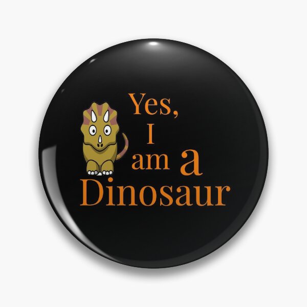 Item preview, Yes, I am a dinosaur designed and sold by Jho251981.