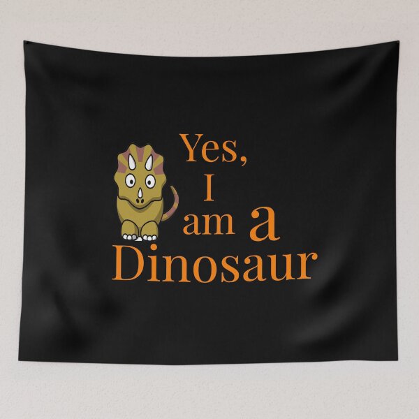 Item preview, Yes, I am a dinosaur designed and sold by Jho251981.
