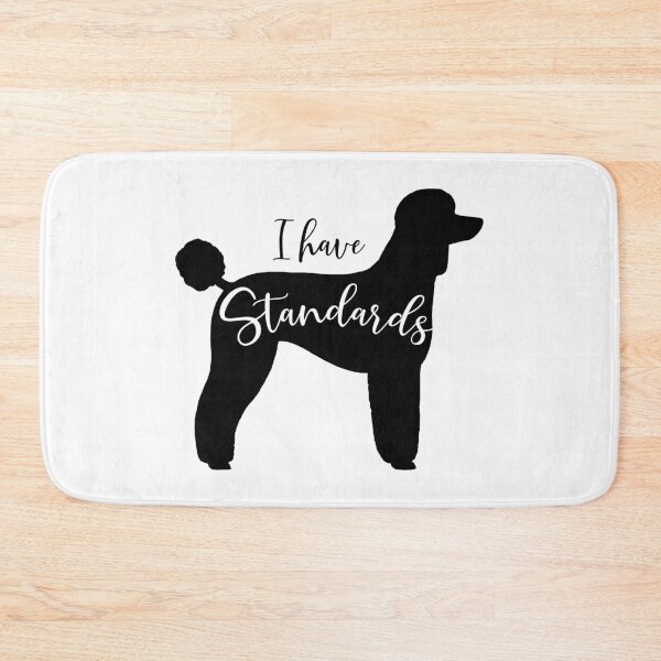 Item preview, I Have Standards - Standard Poodle designed and sold by Jenn Inashvili.