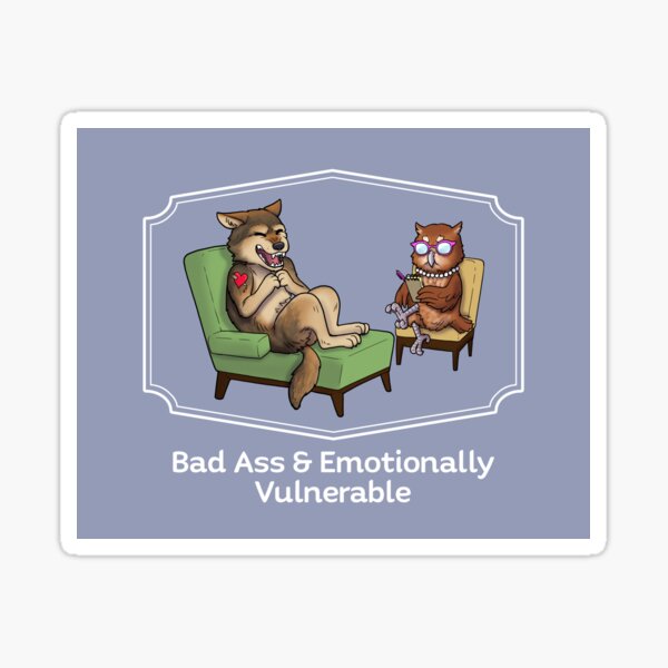 Bad Ass & Emotionally Vulnerable Sticker