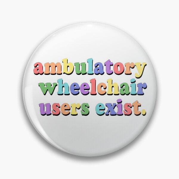 Item preview, Ambulatory Wheelchair Users Exist designed and sold by mjspaints.