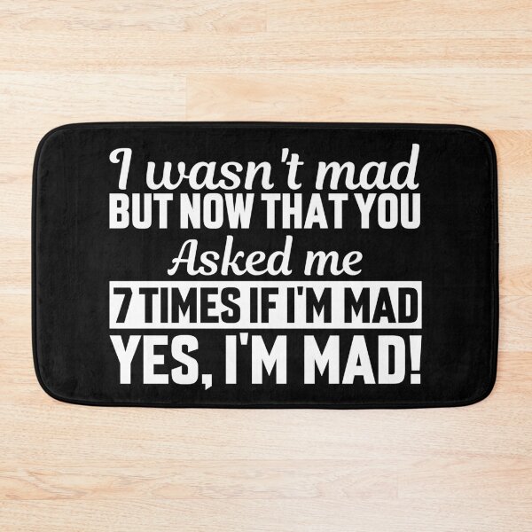Item preview, I Wasn't Mad But Now That You Asked designed and sold by SewnMemories.