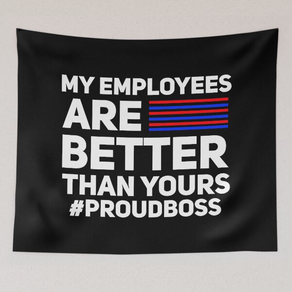 Item preview, Copy of My employees are better than yours proudboss gift  designed and sold by Nadey.