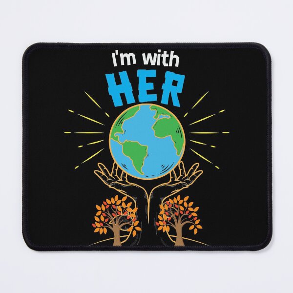 Item preview, Earth I'm With Her Save And Protect Earth designed and sold by OliDesigns.