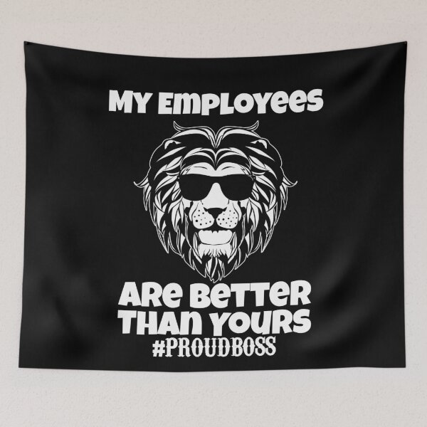 Item preview, My employees are better than yours proudboss lion gift  designed and sold by Nadey.