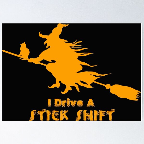 Item preview, I Drive a Stick Shift - Witchy Fun designed and sold by Shounenbat.