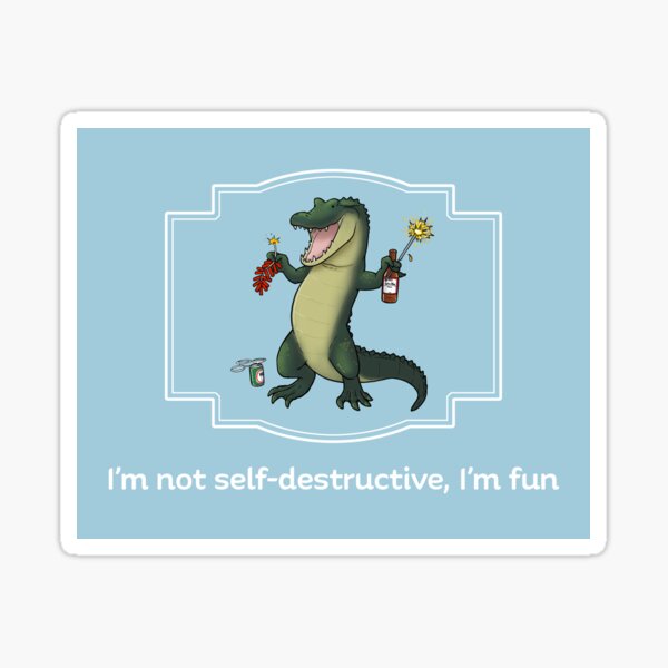 I'm not self-destructive, I'm fun Sticker
