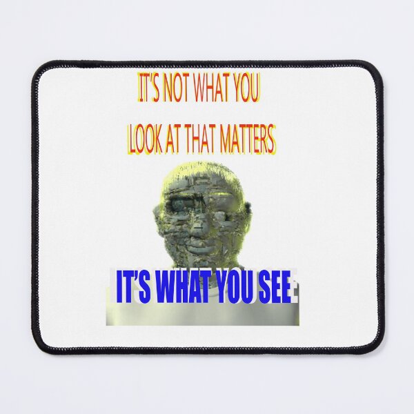 Item preview, IT'S NOT WHAT YOU LOOK AT THAT MATTERS.  IT'S WHAT YOU SEE. designed and sold by CUTESTUFFnow.