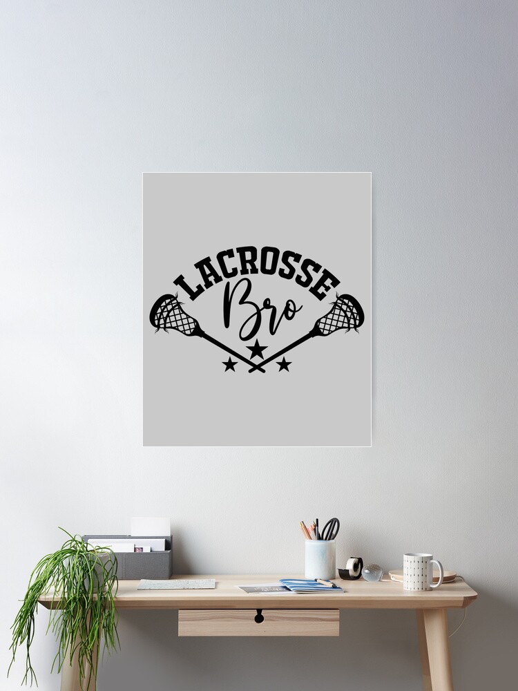 "Lacrosse Bro Lax brother" Poster for Sale by LacrosseSticks ⭐️⭐️⭐️⭐️