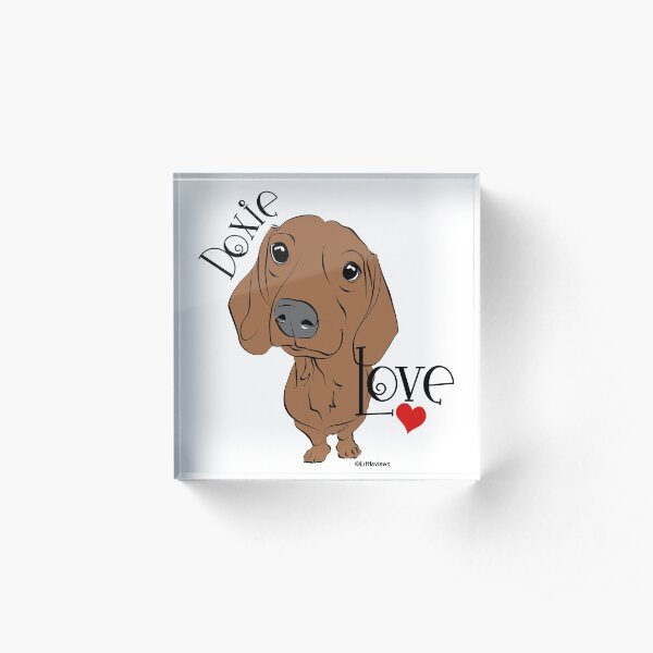 Doxie Love - I love my Dachshund! Acrylic Block
