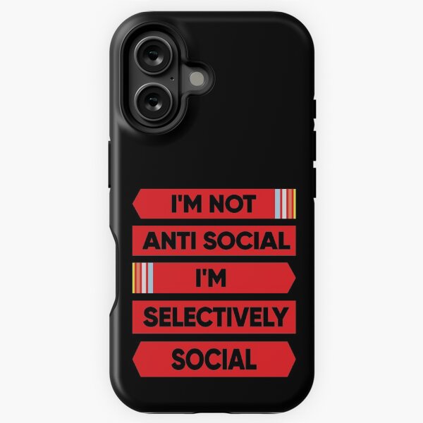 I'm Not Anti Social I'm Selectively Social iPhone Tough Case