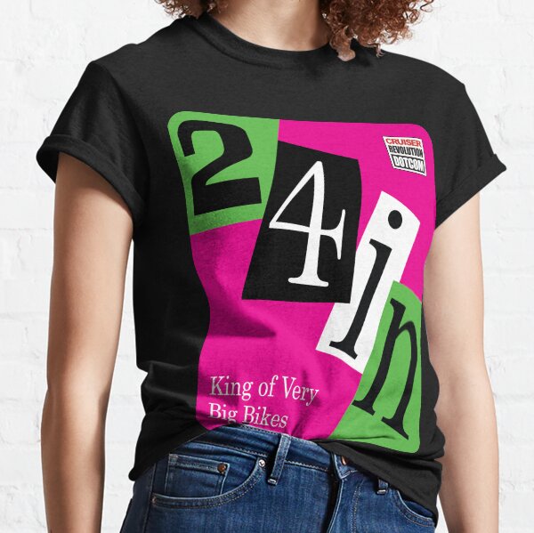 24 inch...The King of Very Big Bikes Classic T-Shirt
