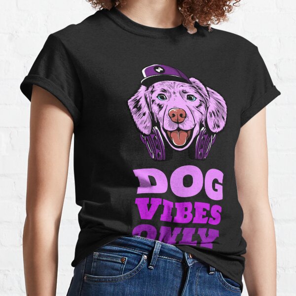 Dog Vibes Only - 1 Classic T-Shirt