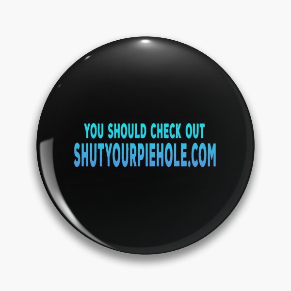 Item preview, You Should Check Out Shutyourpiehole.com  designed and sold by buithanhla.