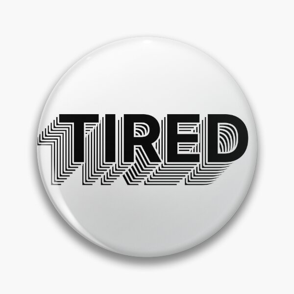 Item preview, Funny TIRED designed and sold by angus77ok.