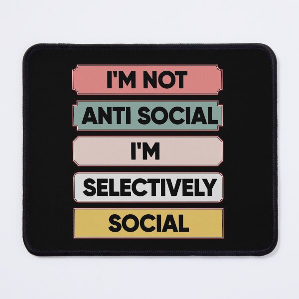 Item preview, I'm Not Anti Social I'm Selectively Social designed and sold by FridPix.
