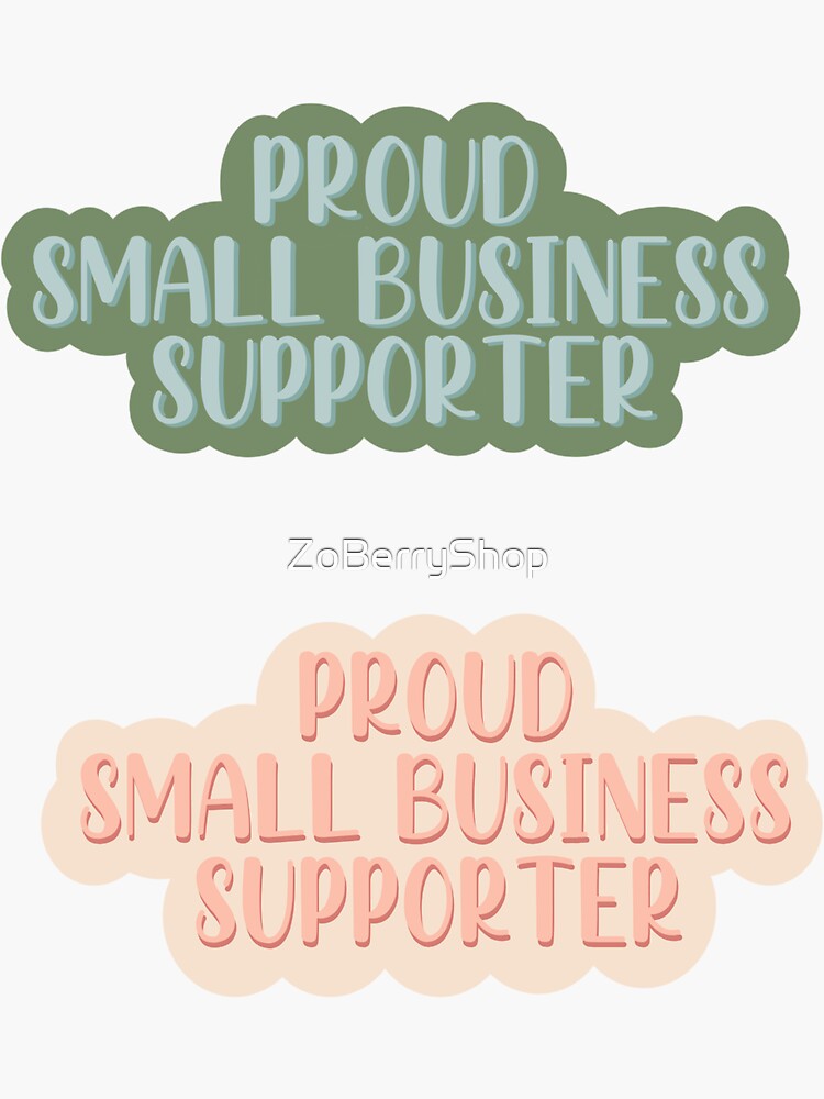 Thumbnail 3 of 3, Sticker, Proudly Supporting Small Businesses designed and sold by ZoBerryShop.