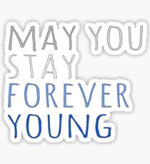 May you stay forever young Sticker