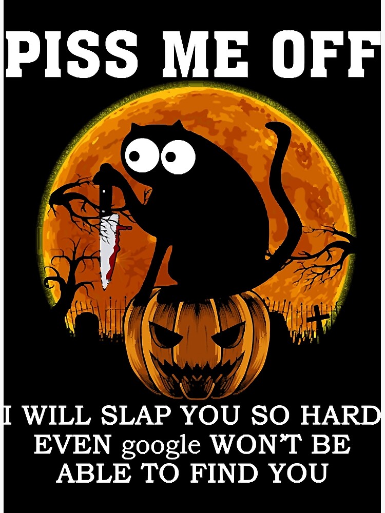 Disover Piss me off I will slap you so hard funny cat halloween costume Premium Matte Vertical Poster