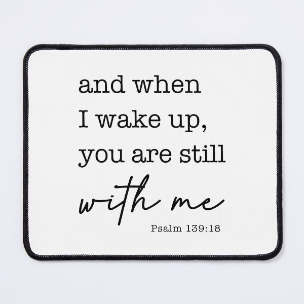 Item preview, and when I wake up, you are still with me.  Psalm 139:18 designed and sold by corbrand.