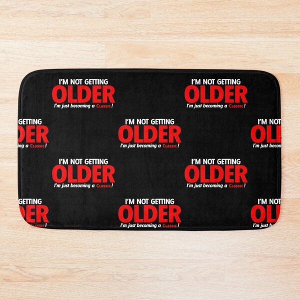 Item preview, I’m Not Getting Older I’m Just Becoming A  designed and sold by LurlineHetting.