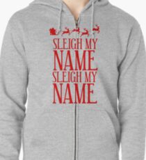Sleigh My Name Zipped Hoodie