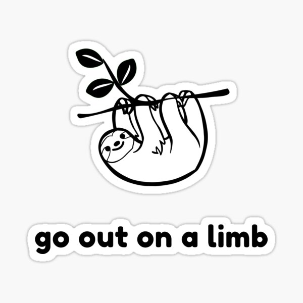 go-out-on-a-limb-sticker-for-sale-by-mewbie-redbubble