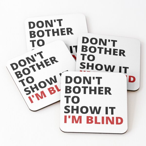 Item preview, Don't bother to show it. I'm blind designed and sold by Tiredmenphilo.