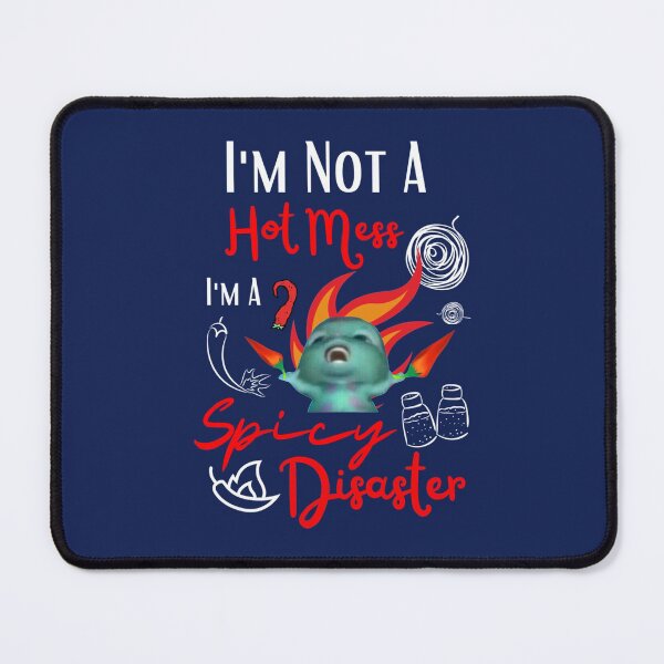 Item preview, I Am Not A Hot Mess I Am A Spicy Disaster   designed and sold by MANDY-DSN.