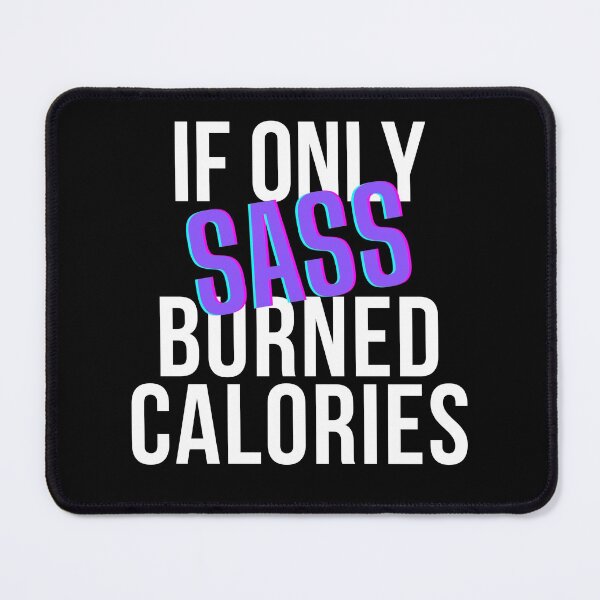 Item preview, If Only Sass Burned Calories (Purple Sass) designed and sold by barronangMedia.