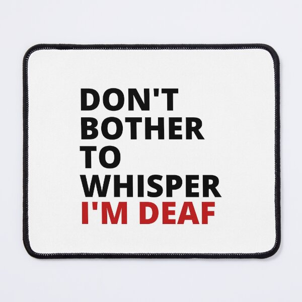 Item preview, Don't bother to whisper. I'm deaf designed and sold by Tiredmenphilo.