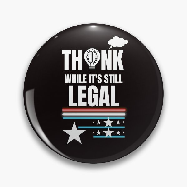 Item preview, THINK WHILE IT'S STILL LEGAL designed and sold by passiveink.