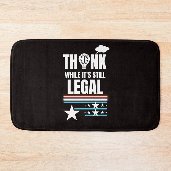 Item preview, THINK WHILE IT'S STILL LEGAL designed and sold by passiveink.