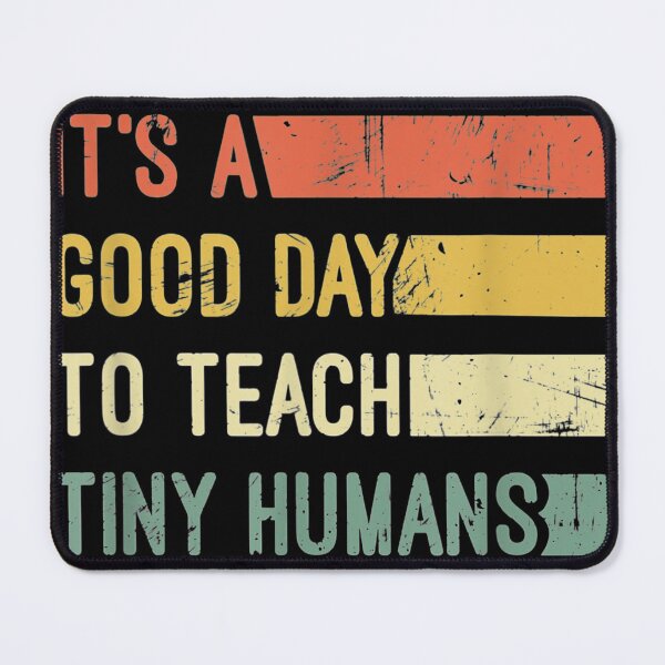 Item preview, It's A Good Day To Teach Tiny Humans designed and sold by GaryParkerrr.