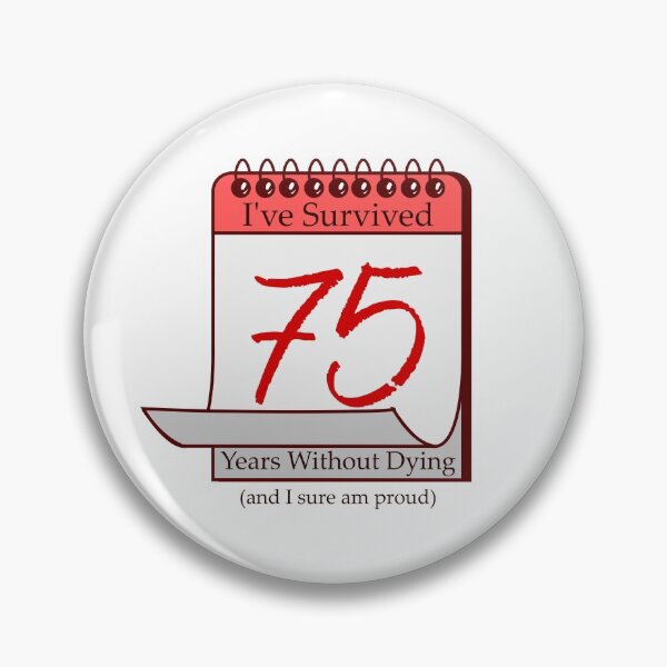Item preview, I've Survived 75 Years designed and sold by RinozaRose.