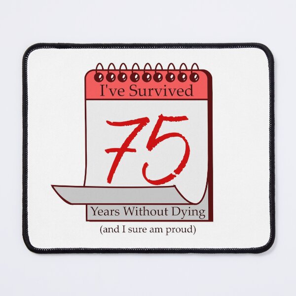 Item preview, I've Survived 75 Years designed and sold by RinozaRose.