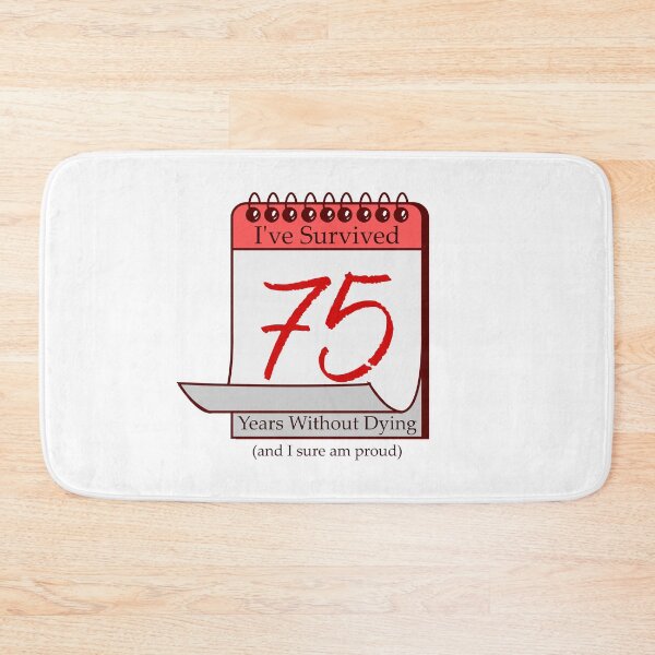 Item preview, I've Survived 75 Years designed and sold by RinozaRose.