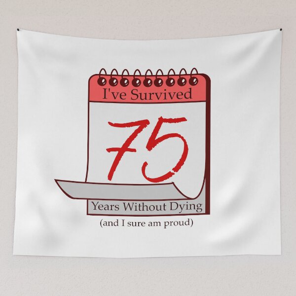 Item preview, I've Survived 75 Years designed and sold by RinozaRose.