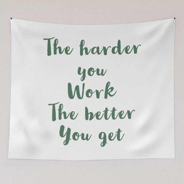 Item preview, The harder you work the better you get designed and sold by Seiya Kipgen.